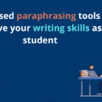 AI-Based paraphrasing tools to improve your writing skills as a student