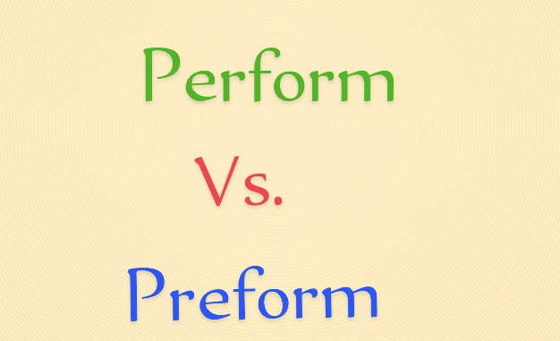 Perform vs Preform