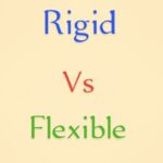 Rigid vs Flexible