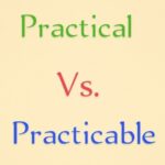 Practical vs Practicable