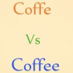 Coffe vs Coffee