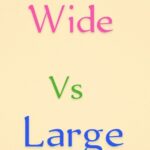 Wide vs Large