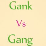 Gank vs Gang