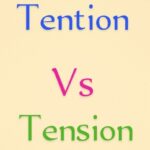 Tention vs Tension