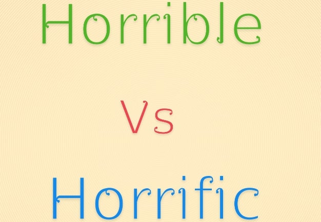 Horrible vs Horrific